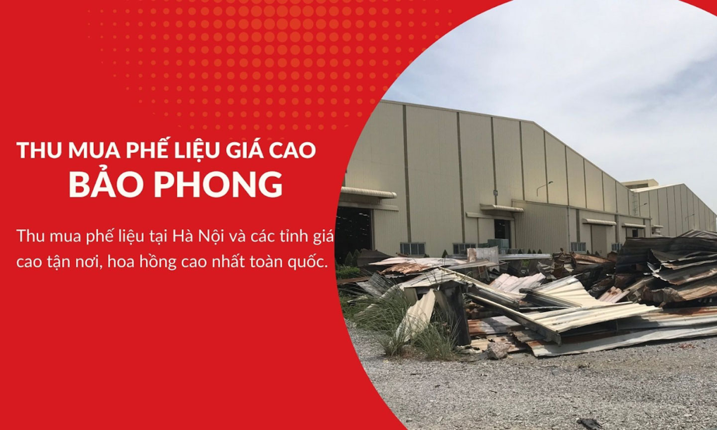 Phế liệu Bảo Phong - công ty thu mua phế liệu Hà Nội và 63 tỉnh giá cao.