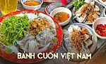Bánh cuốn Việt Nam xuất sắc lọt top những món hấp dẫn nhất thế giới, mỗi nơi đều có phiên bản riêng mà ít ai biết