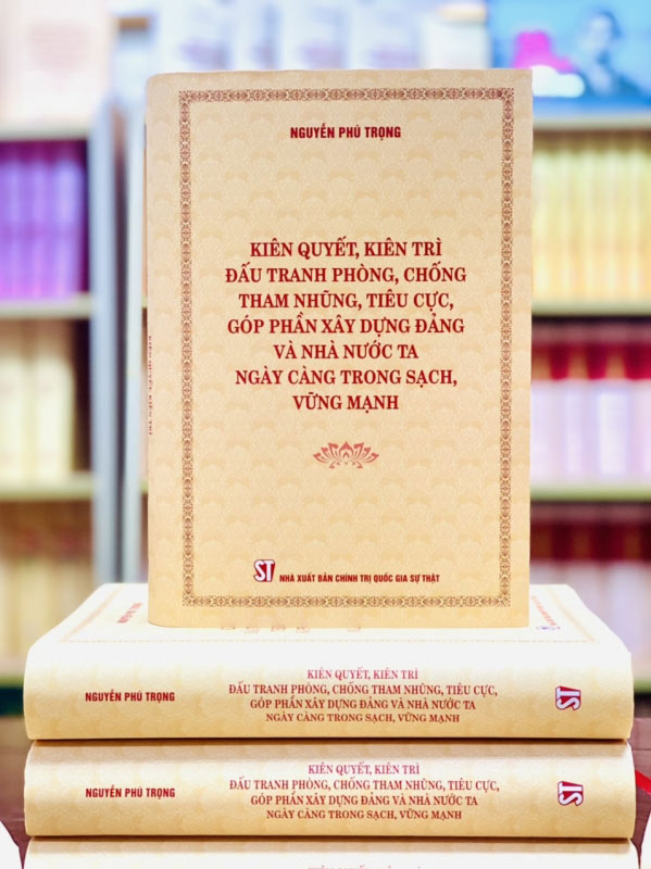 Cuốn sách của Tổng Bí thư Nguyễn Phú Trọng về PCTN, TC.                 Nguồn: https://noichinh.vn