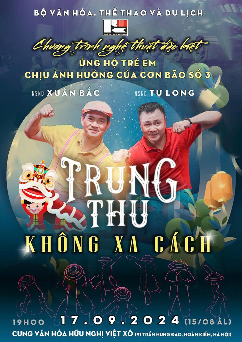 Nhà hát Kịch Việt Nam với chương trình “Trung thu không xa cách” với sự đồng hành của NSND Tự Long và NSND Xuân Bắc diễn ra vào 19h ngày 17/9 tại Cung Văn hóa Hữu nghị Việt Xô.