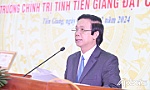 Toàn văn phát biểu của Bí thư Tỉnh ủy Nguyễn Văn Danh tại Lễ đón Bằng công nhận Trường Chính trị tỉnh Tiền Giang đạt chuẩn mức 1