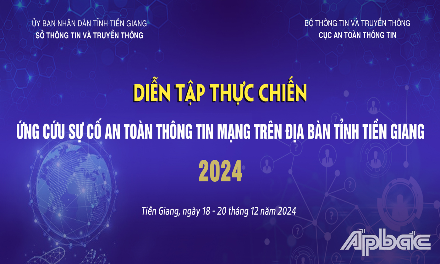 Tiền Giang: Khai mạc diễn tập thực chiến ứng cứu sự cố an toàn thông tin mạng