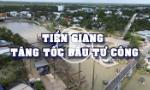 Tiền Giang tăng tốc đầu tư công