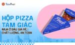 Hộp pizza tam giác mua ở đâu giá rẻ, chất lượng, an toàn?